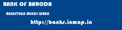 BANK OF BARODA  RAJASTHAN BUNDI LABAN   banks information 